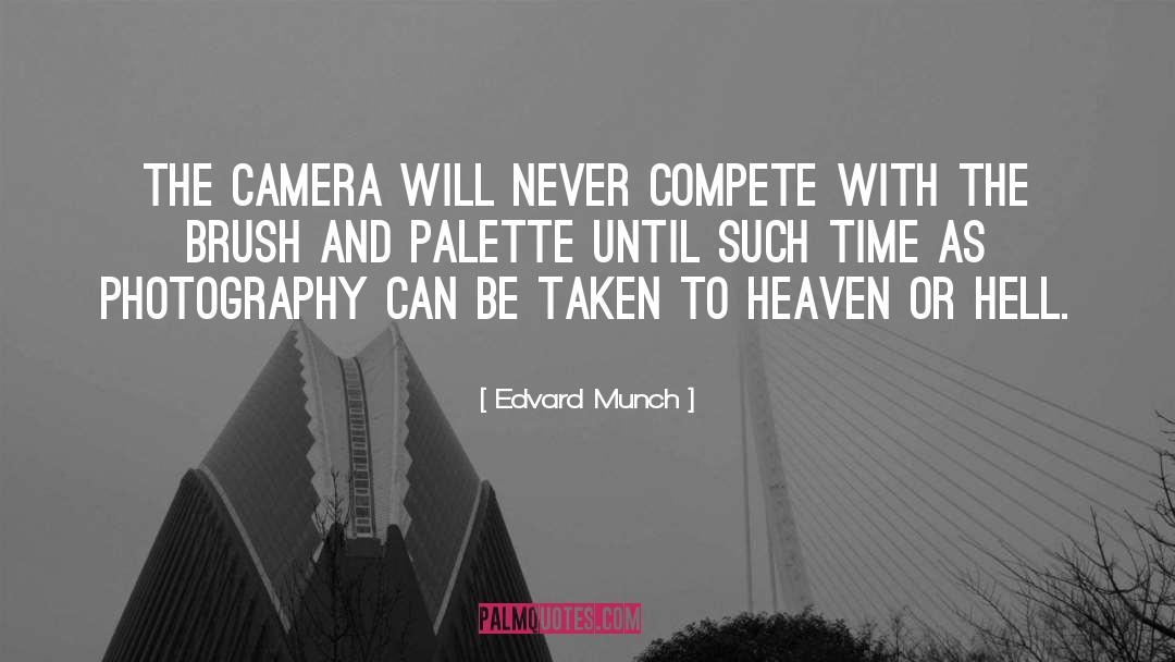 Edvard Munch Quotes: The camera will never compete