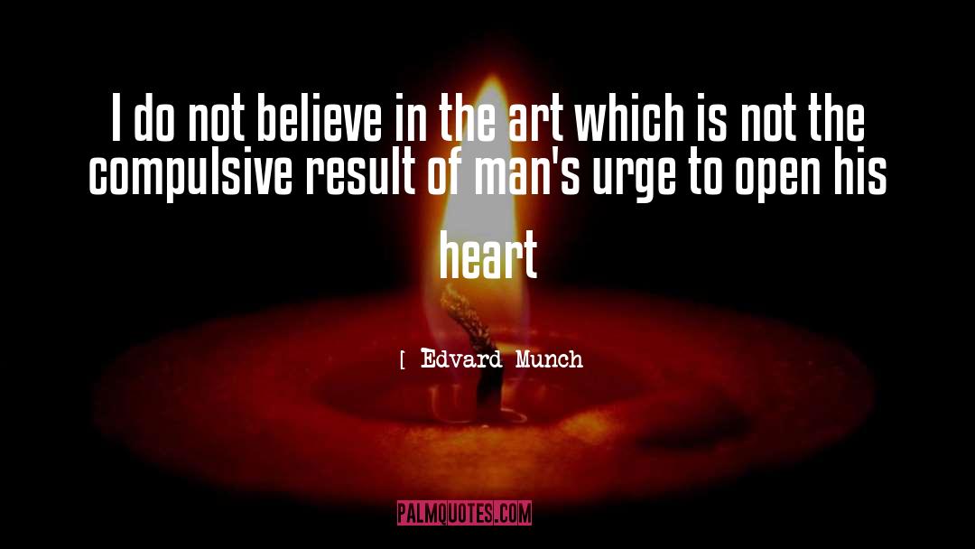 Edvard Munch Quotes: I do not believe in
