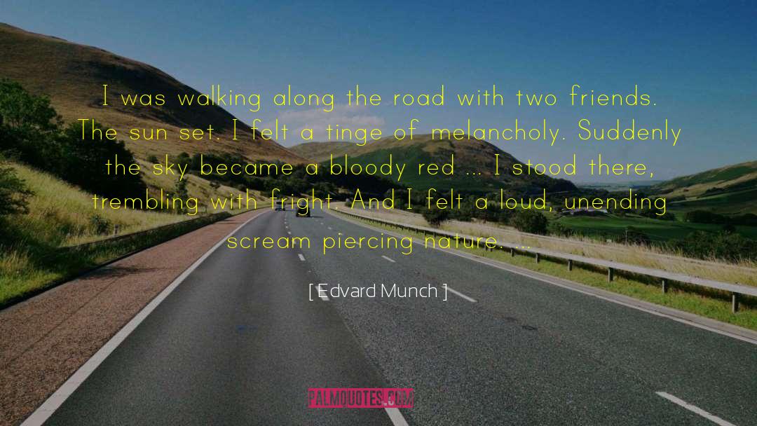 Edvard Munch Quotes: I was walking along the