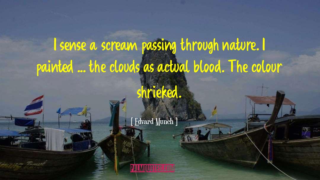 Edvard Munch Quotes: I sense a scream passing