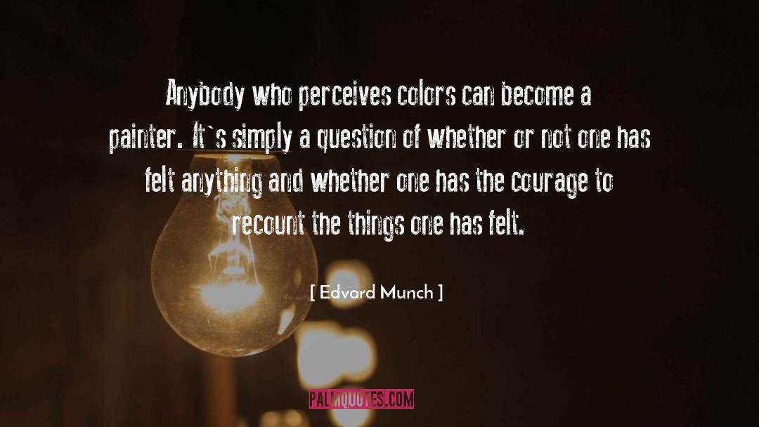 Edvard Munch Quotes: Anybody who perceives colors can