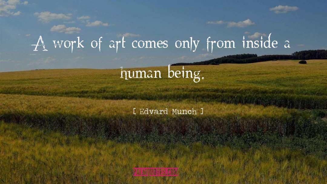 Edvard Munch Quotes: A work of art comes