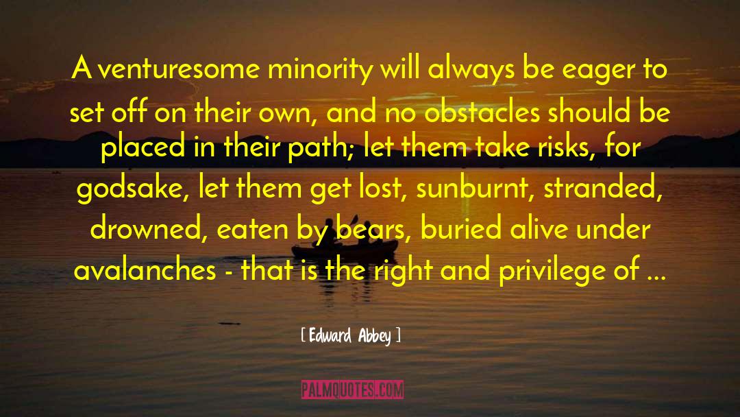 Edward Abbey Quotes: A venturesome minority will always