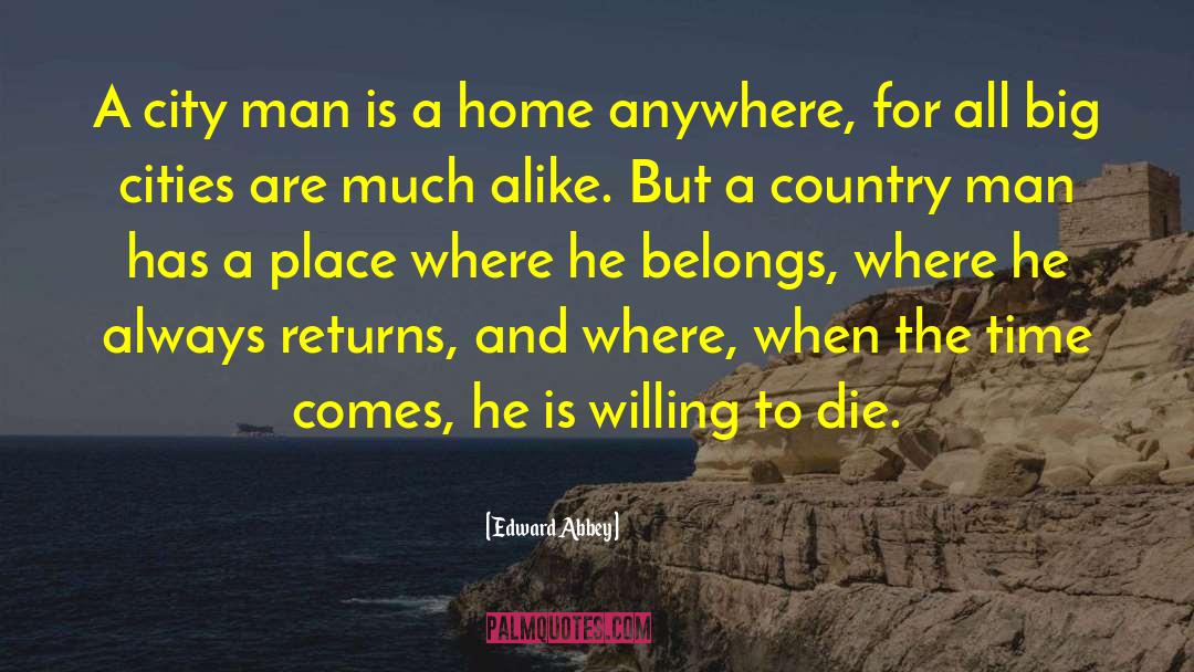 Edward Abbey Quotes: A city man is a