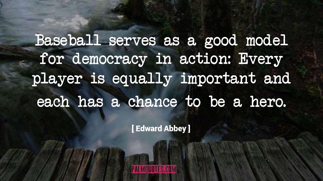 Edward Abbey Quotes: Baseball serves as a good