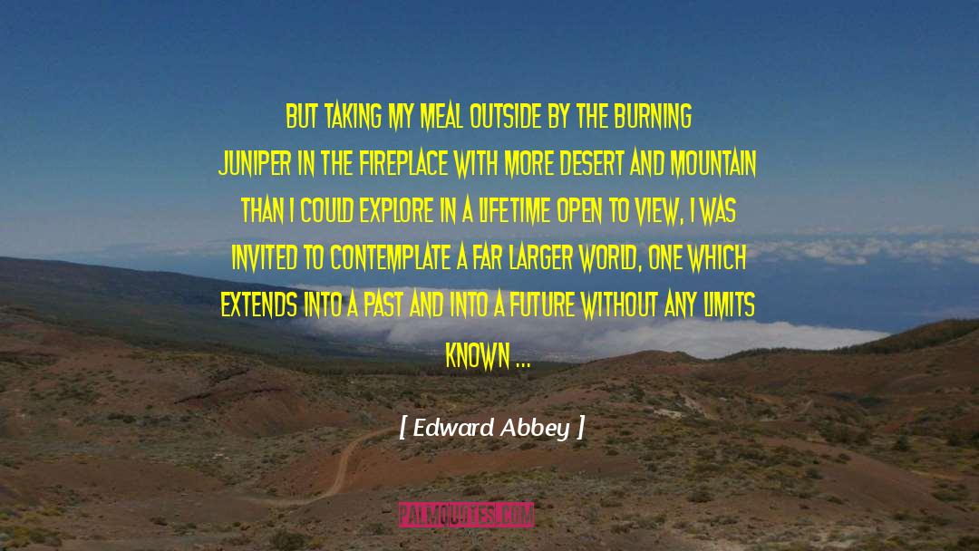 Edward Abbey Quotes: But taking my meal outside