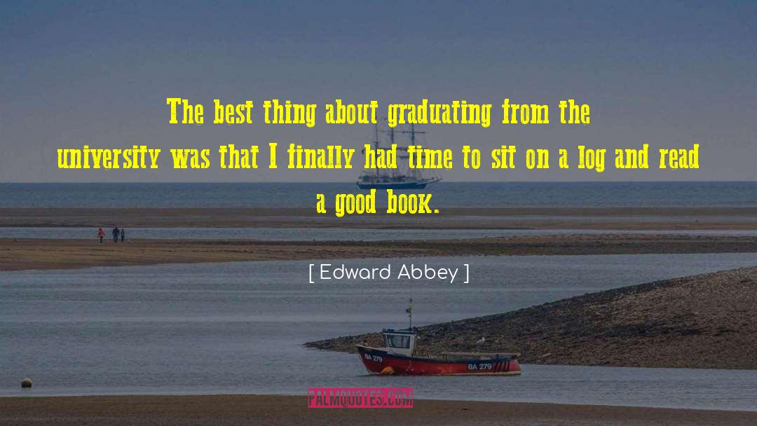 Edward Abbey Quotes: The best thing about graduating