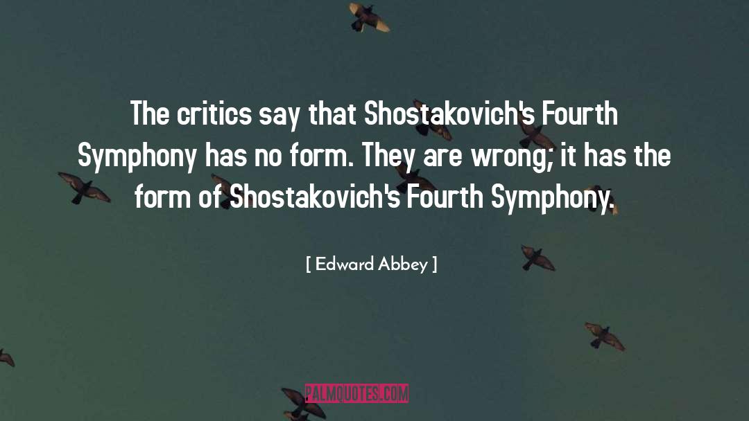 Edward Abbey Quotes: The critics say that Shostakovich's