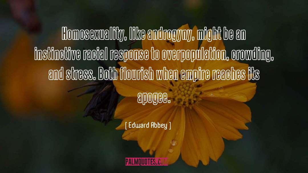 Edward Abbey Quotes: Homosexuality, like androgyny, might be