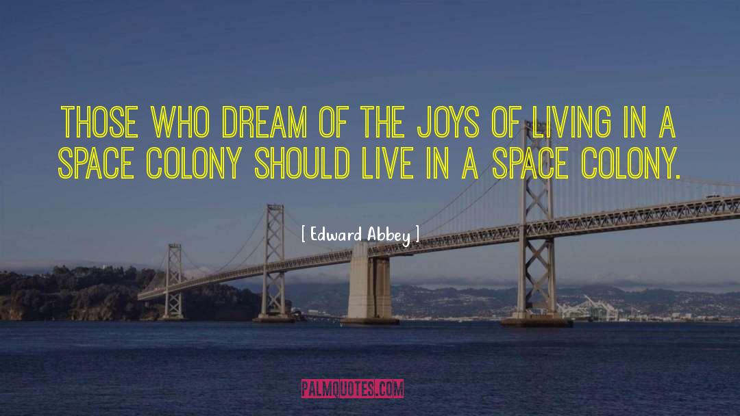 Edward Abbey Quotes: Those who dream of the