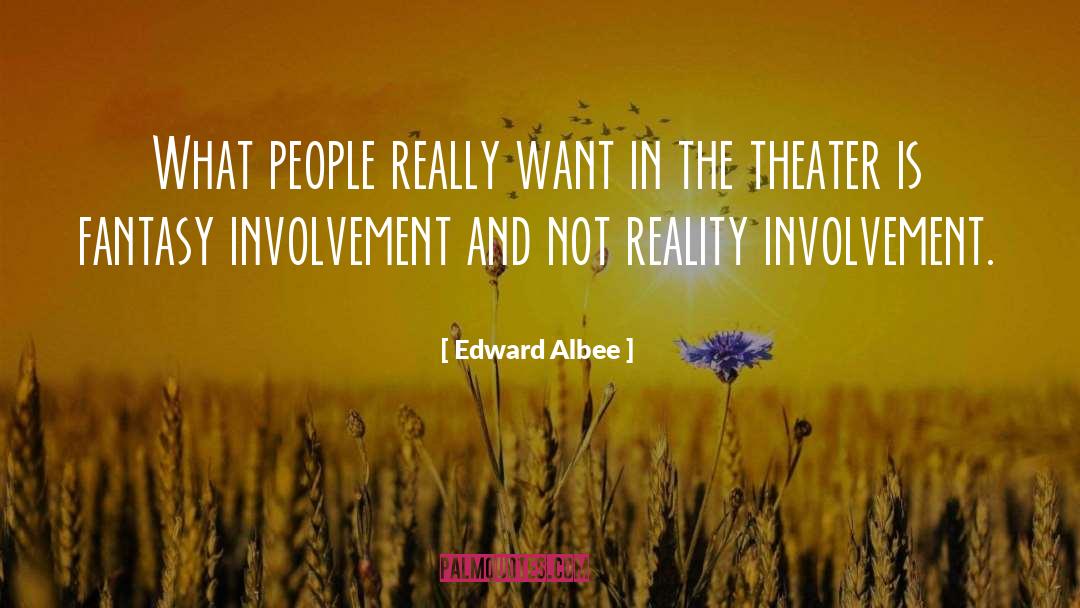 Edward Albee Quotes: What people really want in