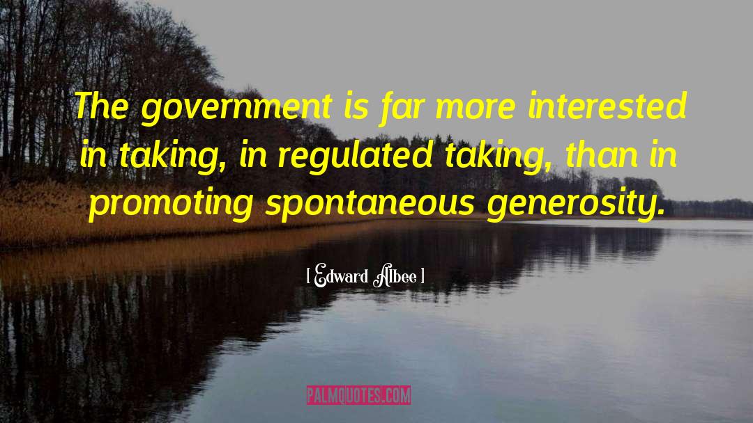 Edward Albee Quotes: The government is far more