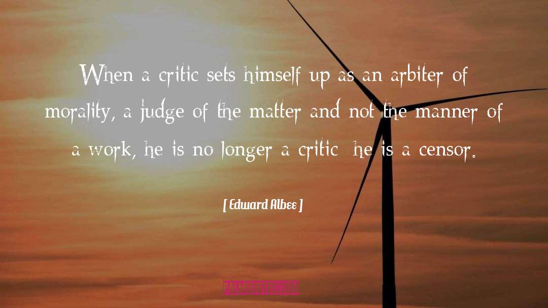 Edward Albee Quotes: When a critic sets himself