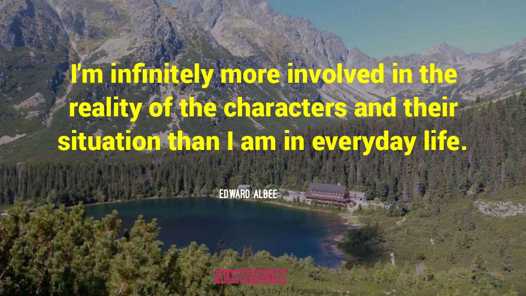 Edward Albee Quotes: I'm infinitely more involved in