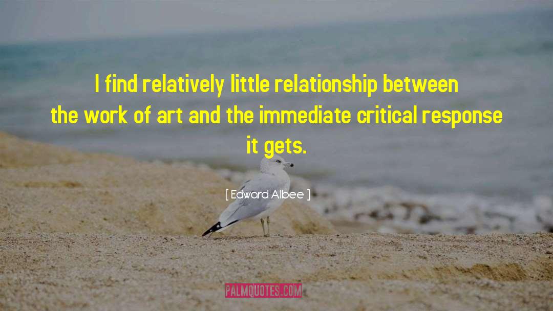 Edward Albee Quotes: I find relatively little relationship