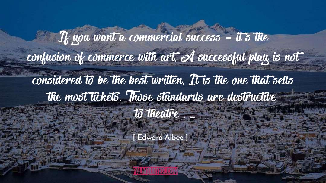 Edward Albee Quotes: If you want a commercial