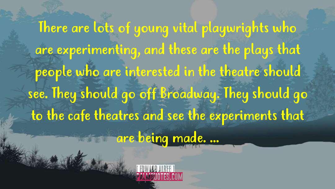 Edward Albee Quotes: There are lots of young