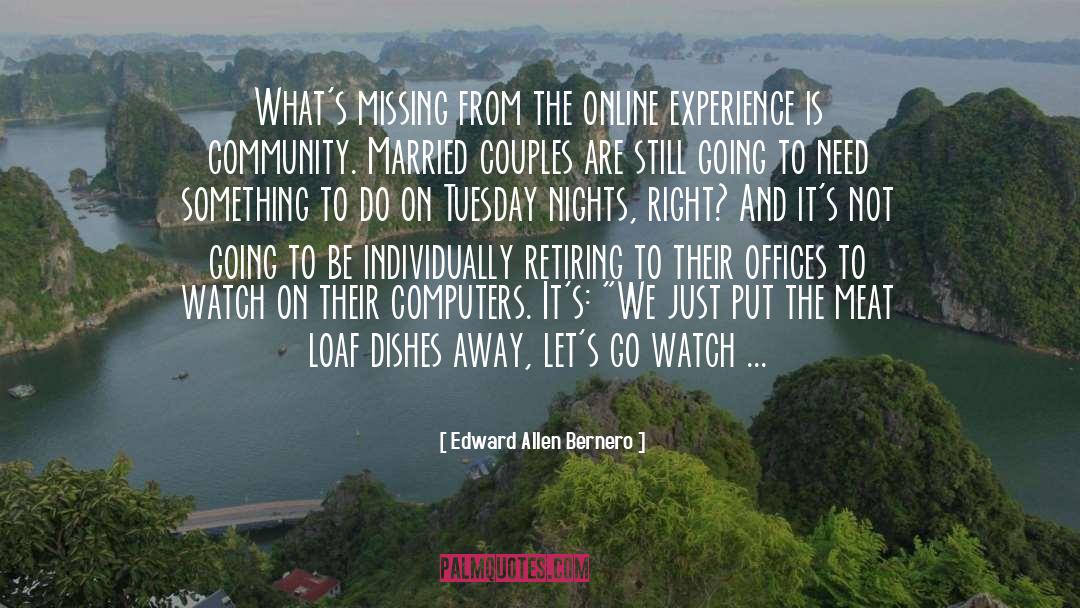 Edward Allen Bernero Quotes: What's missing from the online