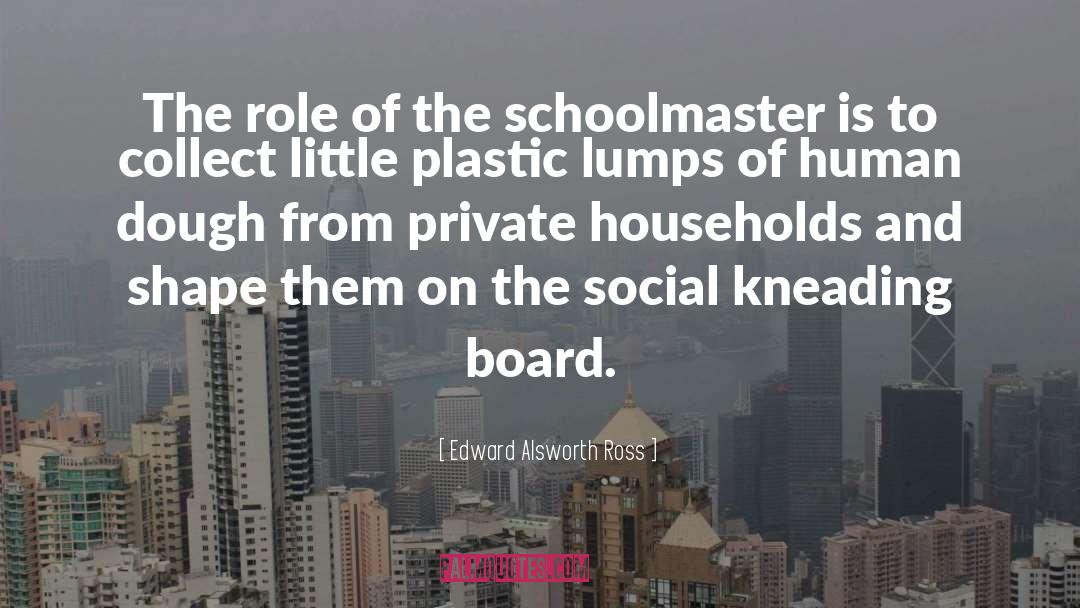 Edward Alsworth Ross Quotes: The role of the schoolmaster