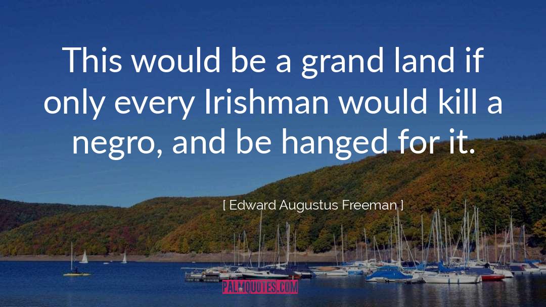 Edward Augustus Freeman Quotes: This would be a grand