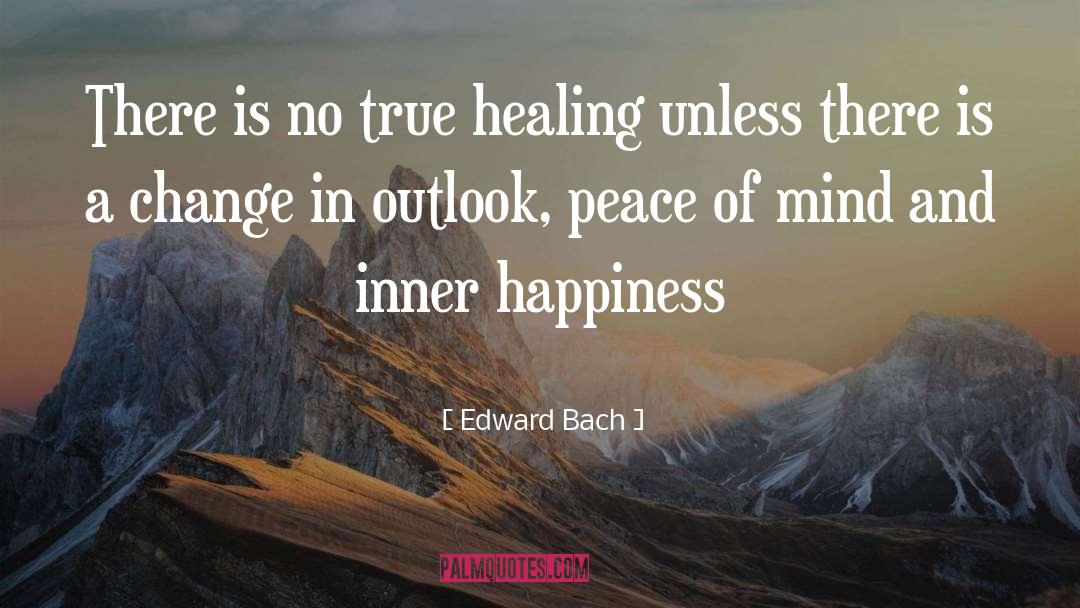 Edward Bach Quotes: There is no true healing