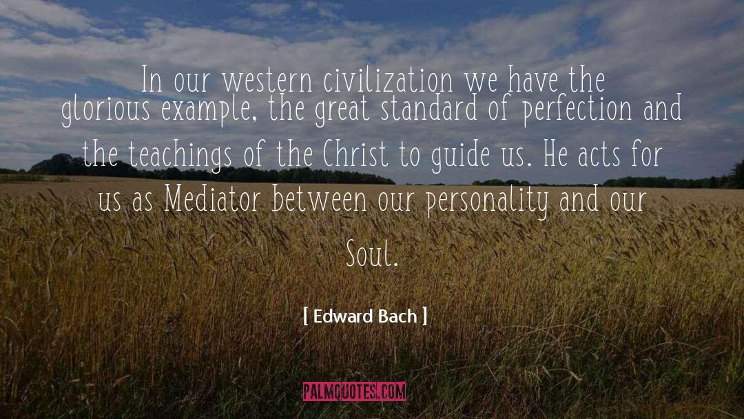 Edward Bach Quotes: In our western civilization we