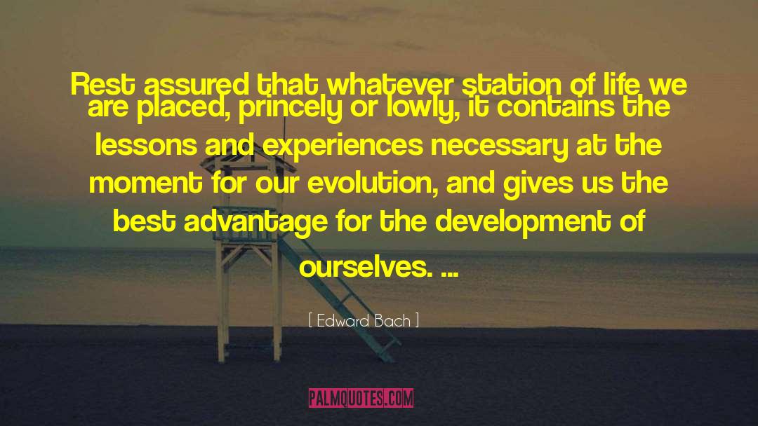 Edward Bach Quotes: Rest assured that whatever station