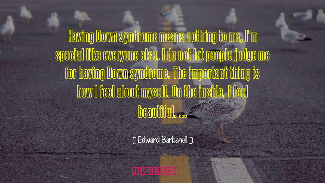 Edward Barbanell Quotes: Having Down syndrome means nothing
