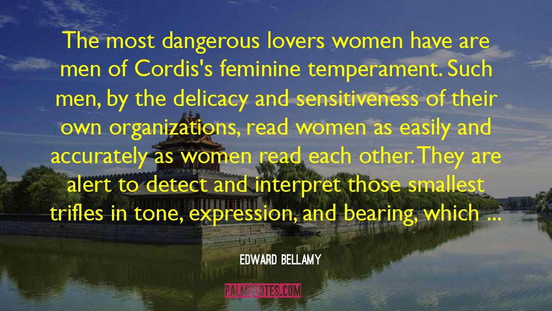 Edward Bellamy Quotes: The most dangerous lovers women