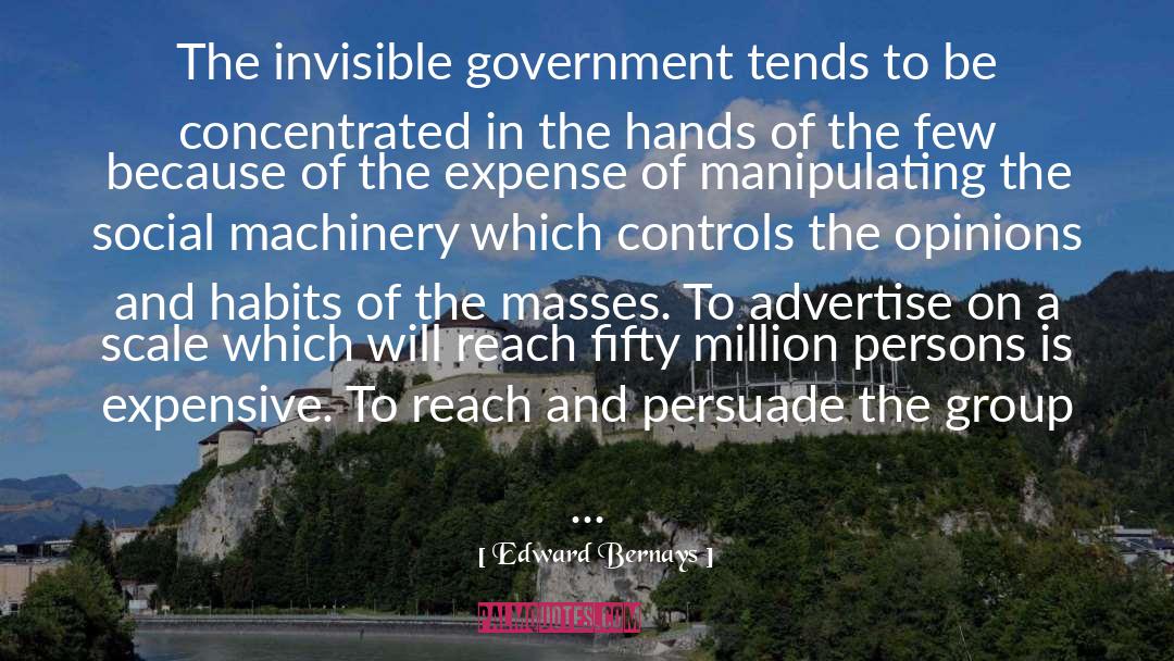 Edward Bernays Quotes: The invisible government tends to