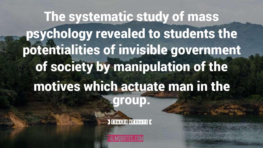 Edward Bernays Quotes: The systematic study of mass