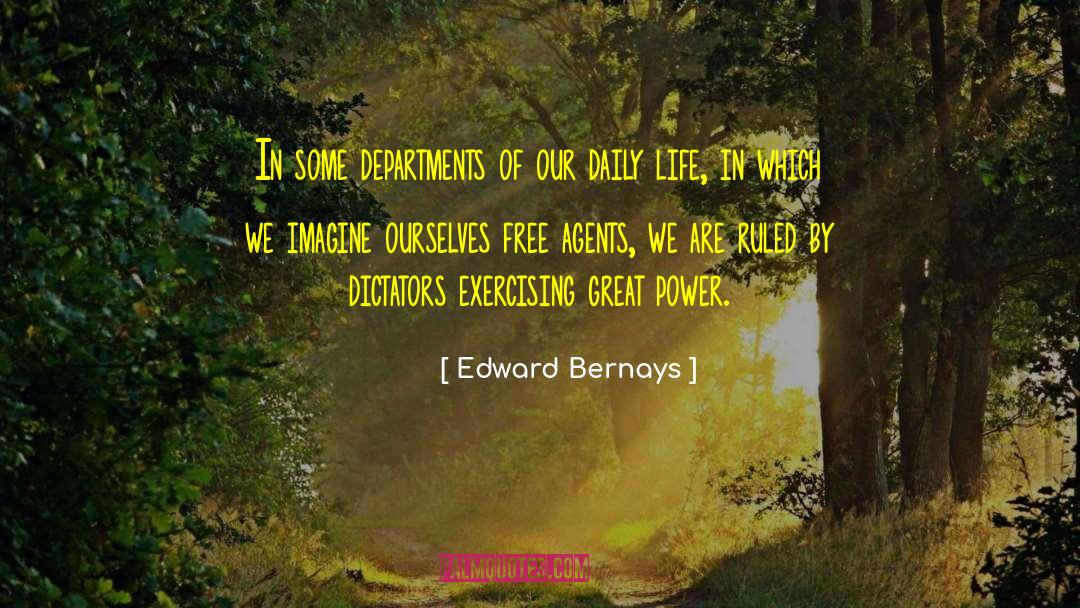 Edward Bernays Quotes: In some departments of our