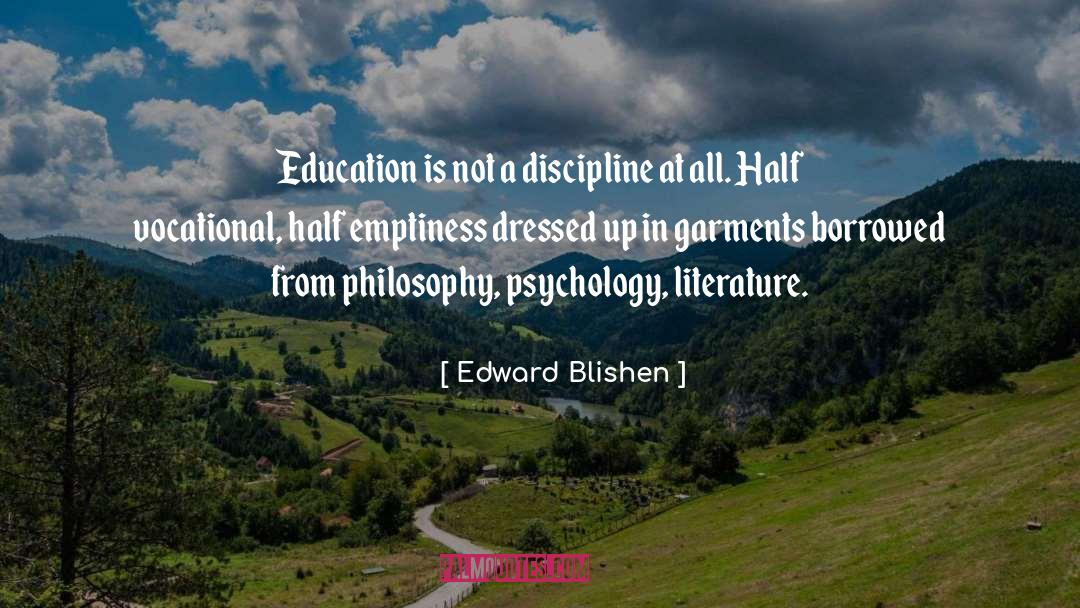 Edward Blishen Quotes: Education is not a discipline