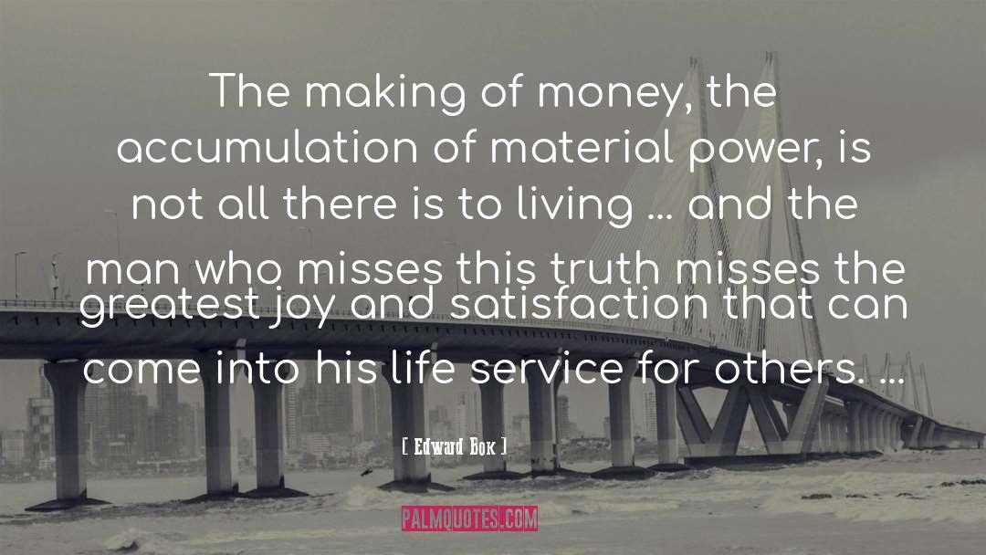 Edward Bok Quotes: The making of money, the