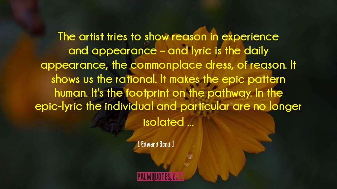 Edward Bond Quotes: The artist tries to show