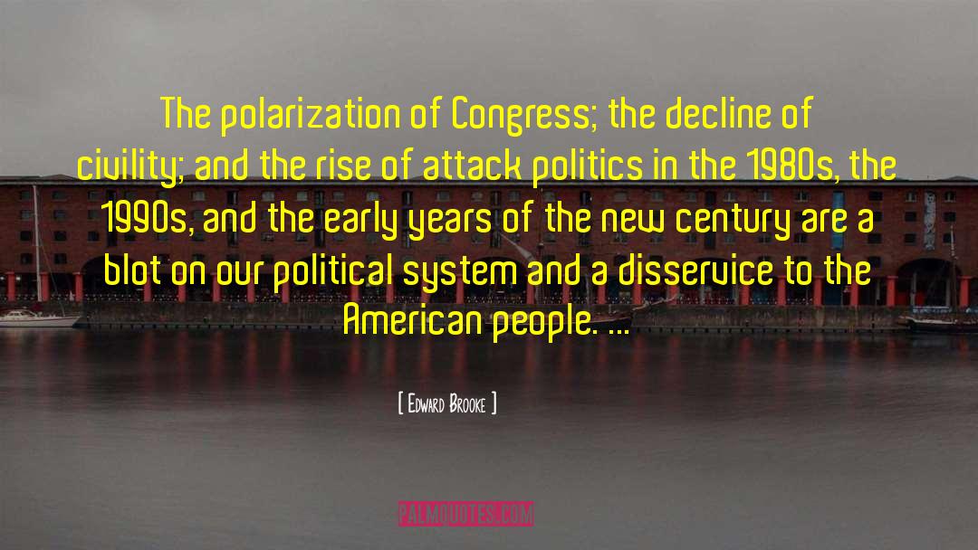 Edward Brooke Quotes: The polarization of Congress; the