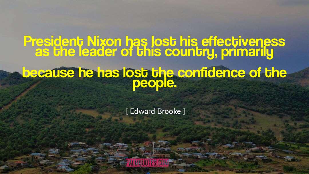 Edward Brooke Quotes: President Nixon has lost his