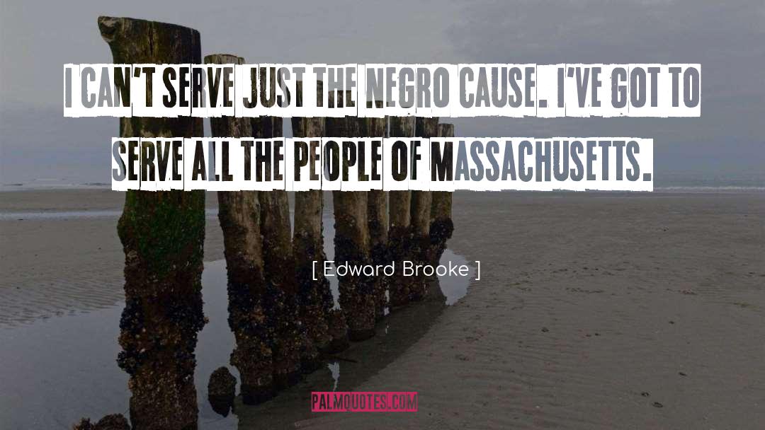 Edward Brooke Quotes: I can't serve just the