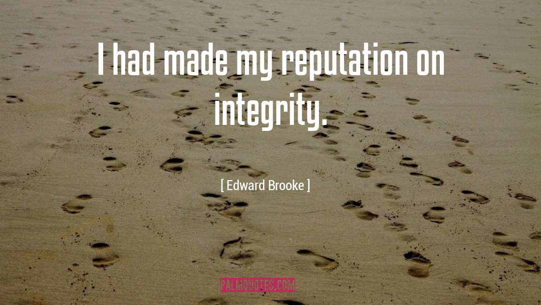 Edward Brooke Quotes: I had made my reputation