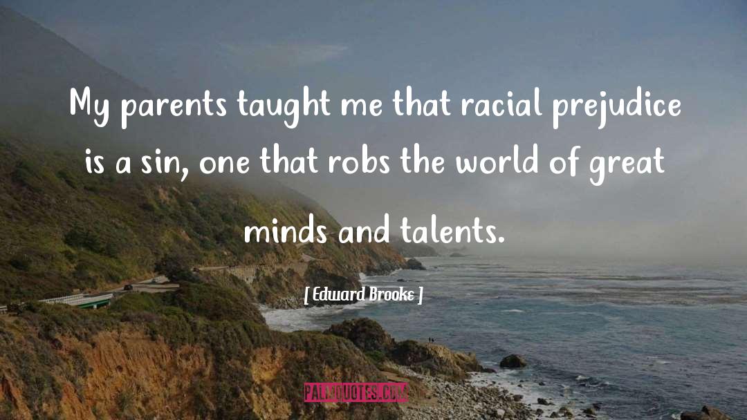 Edward Brooke Quotes: My parents taught me that