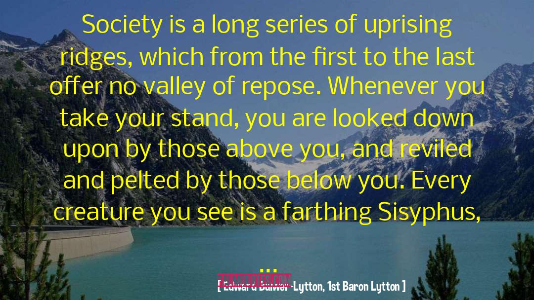 Edward Bulwer-Lytton, 1st Baron Lytton Quotes: Society is a long series