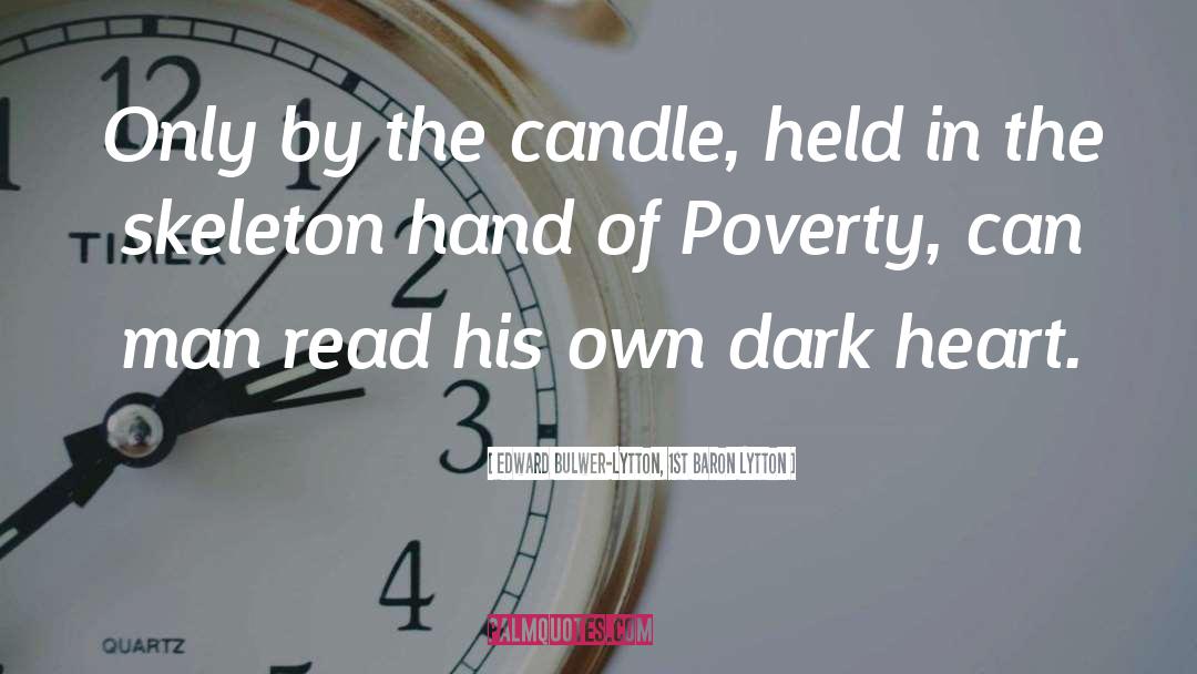 Edward Bulwer-Lytton, 1st Baron Lytton Quotes: Only by the candle, held
