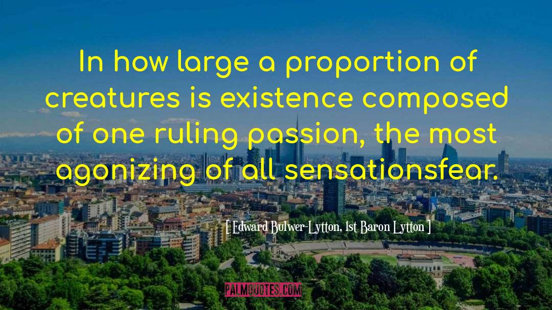 Edward Bulwer-Lytton, 1st Baron Lytton Quotes: In how large a proportion