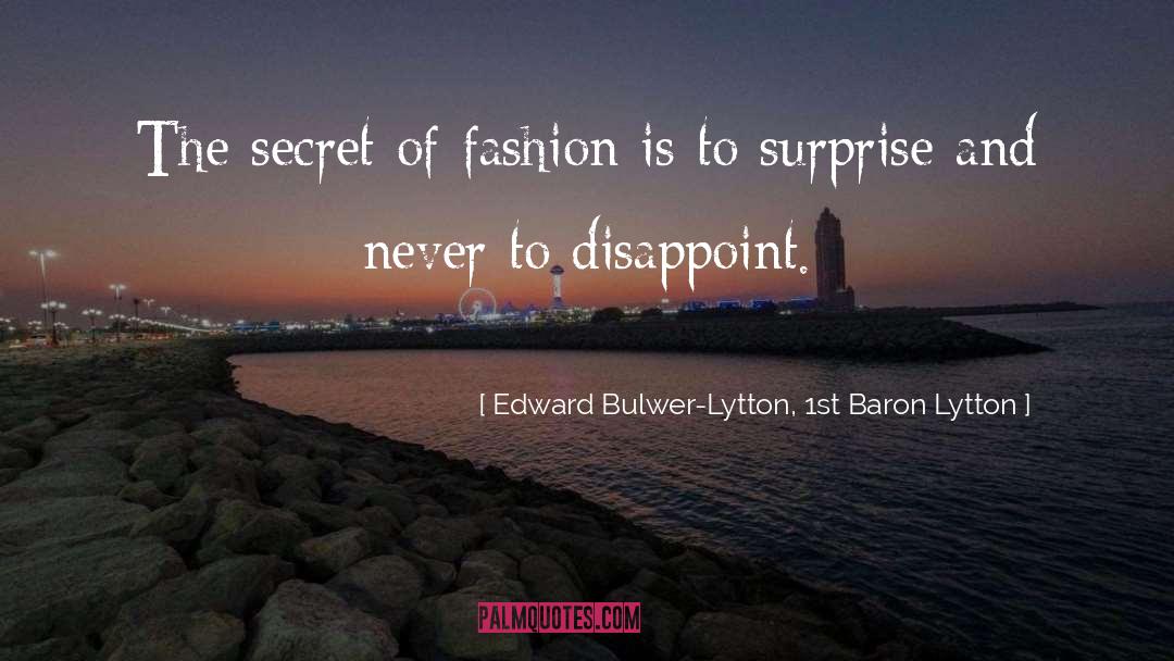 Edward Bulwer-Lytton, 1st Baron Lytton Quotes: The secret of fashion is