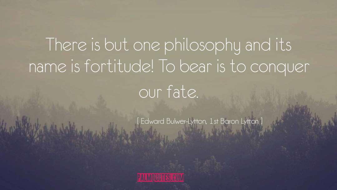 Edward Bulwer-Lytton, 1st Baron Lytton Quotes: There is but one philosophy