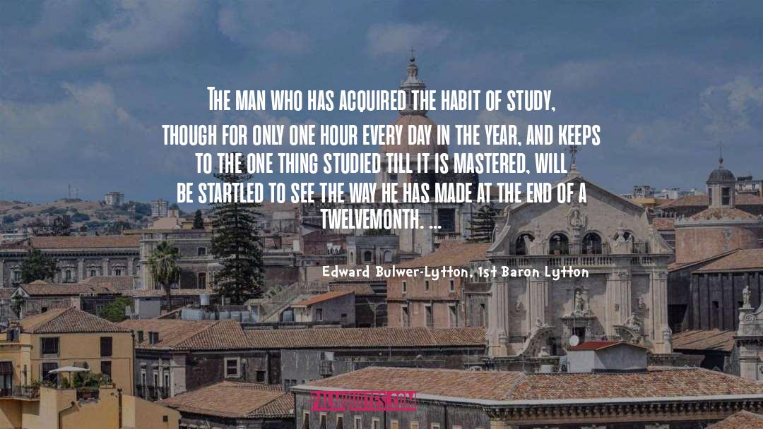 Edward Bulwer-Lytton, 1st Baron Lytton Quotes: The man who has acquired