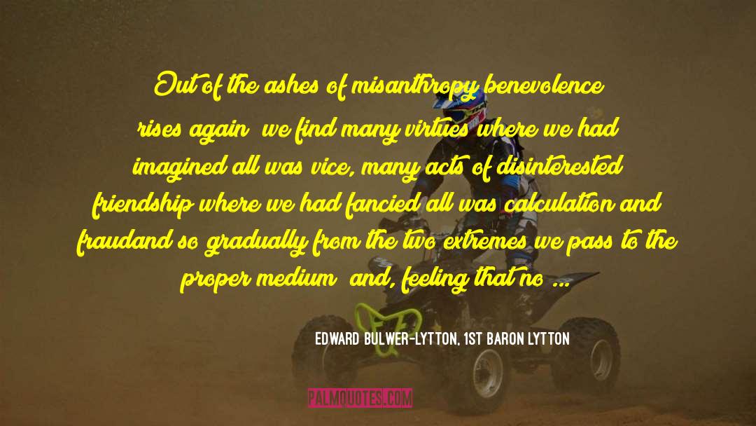 Edward Bulwer-Lytton, 1st Baron Lytton Quotes: Out of the ashes of