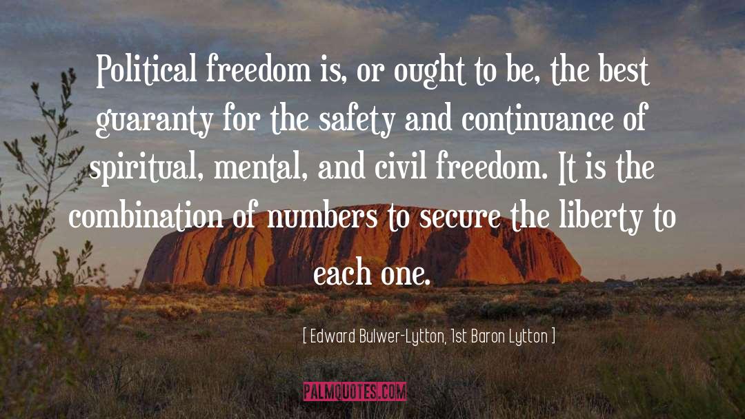 Edward Bulwer-Lytton, 1st Baron Lytton Quotes: Political freedom is, or ought