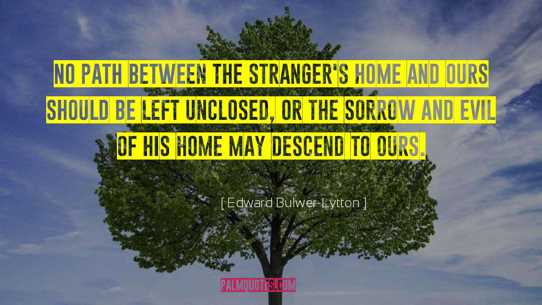 Edward Bulwer-Lytton Quotes: No path between the stranger's