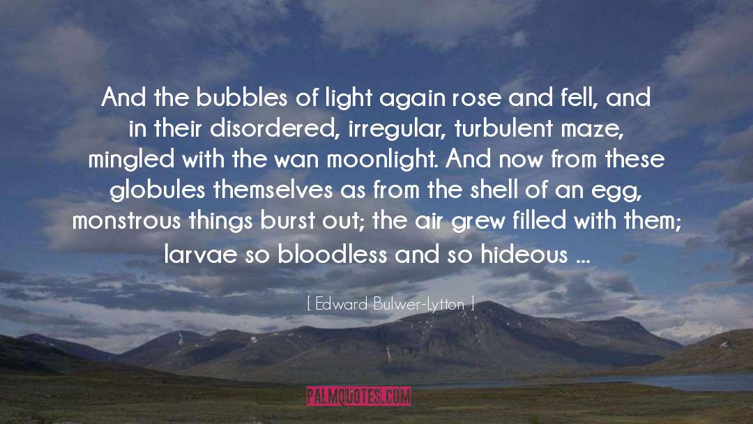 Edward Bulwer-Lytton Quotes: And the bubbles of light